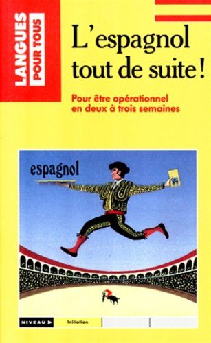 l'espagnol tout de suite ! pour être opérationnel en deux à trois semaines
