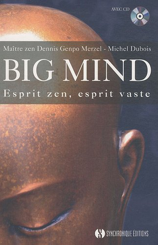 Big mind : esprit zen, esprit vaste : découvrir sa voie