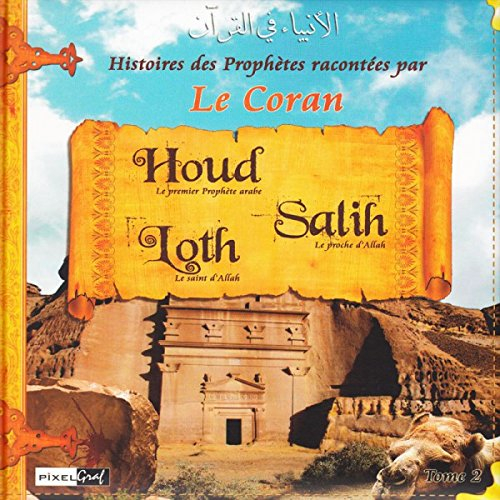 histoires des prophetes t2 : houd, loth, salih