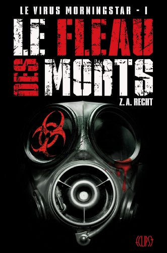 Le virus Morningstar. Vol. 1. Le fléau des morts