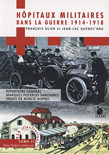 Hôpitaux militaires dans la guerre 1914-1918 : répertoire général, marques postales sanitaires, indi
