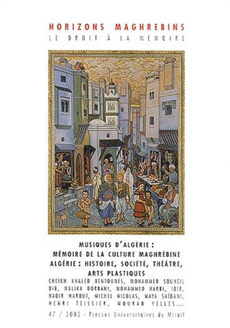 Horizons maghrébins, n° 47. Musiques d'Algérie ; Algérie, histoire, société, cultures, arts