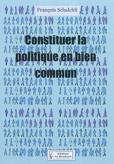 Constituer la politique en bien commun : pour une démarche d'éducation citoyenne, à l'attention de t