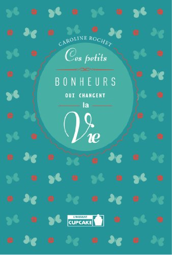 Ces petits bonheurs qui changent la vie