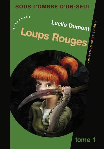 Sous l'ombre d'un-seul. Vol. 1. Loups rouges