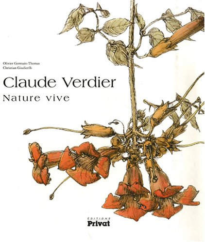 Claude Verdier : nature vive : 14 écrivains racontent l'oeuvre du peintre