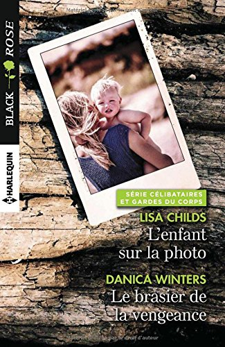 L'enfant sur la photo : célibataires et gardes du corps. Le brasier de la vengeance