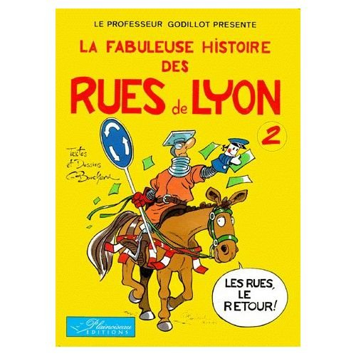 le professeur godillot presente la fabuleuse histoire des rues de lyon. tome 2
