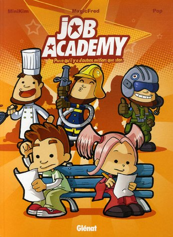 Job academy. Vol. 1. Parce qu'il y a d'autres métiers que star