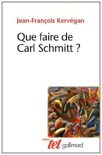 Que faire de Carl Schmitt ?