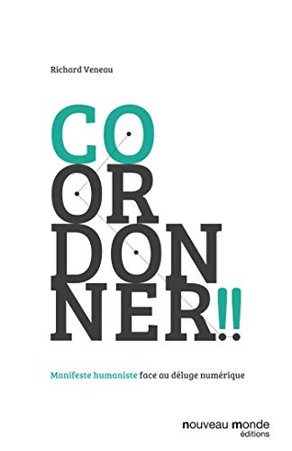 Coordonner !! : manifeste humaniste face au déluge numérique