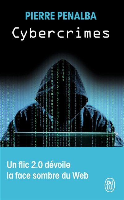 Cybercrimes : un flic 2.0 dévoile la face sombre du web