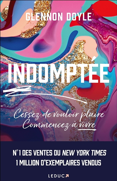 Indomptée ! : cessez de vouloir plaire, commencez à vivre !