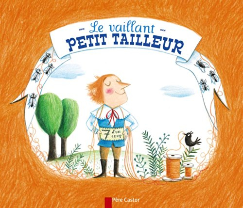 Le vaillant petit tailleur : un conte