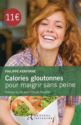 Calories gloutonnes pour maigrir sans peine : 80 aliments anti graisse