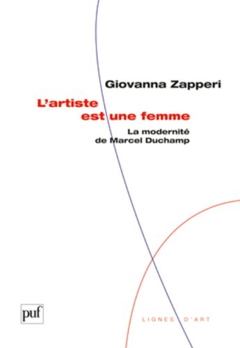 L'artiste est une femme : la modernité de Marcel Duchamp