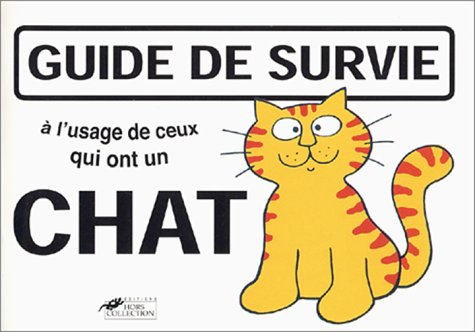 Guide de survie à l'usage de ceux qui ont un chat