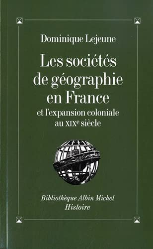 Les sociétés de géographie en France et l'expansion coloniale au XIXe siècle