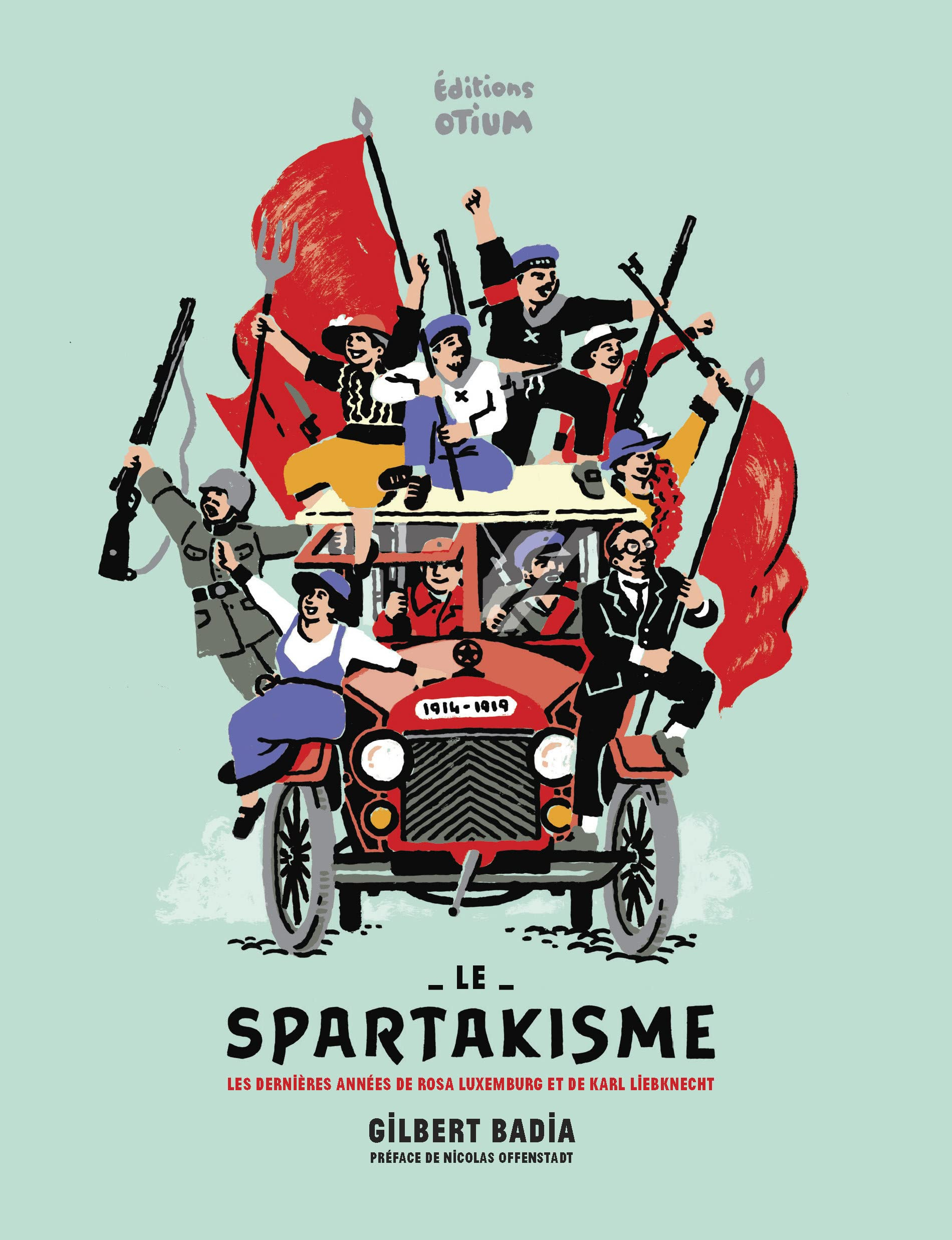 Le spartakisme : les dernières années de Rosa Luxemburg et de Karl Liebknecht : 1914-1919