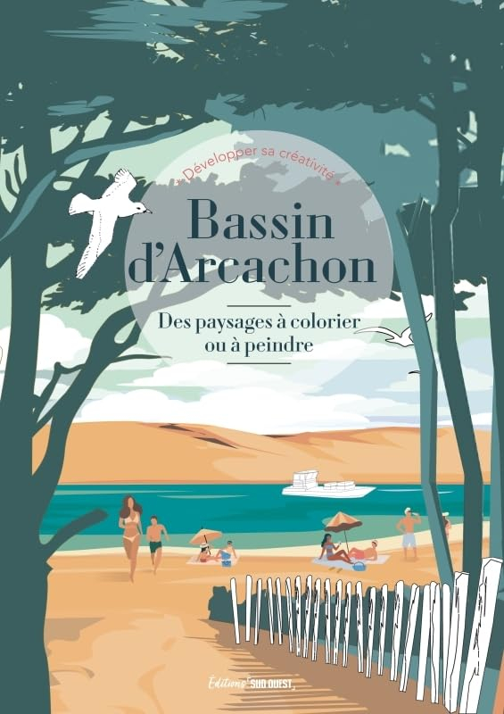 Bassin d'Arcachon : des paysages à colorier ou à peindre : développer sa créativité