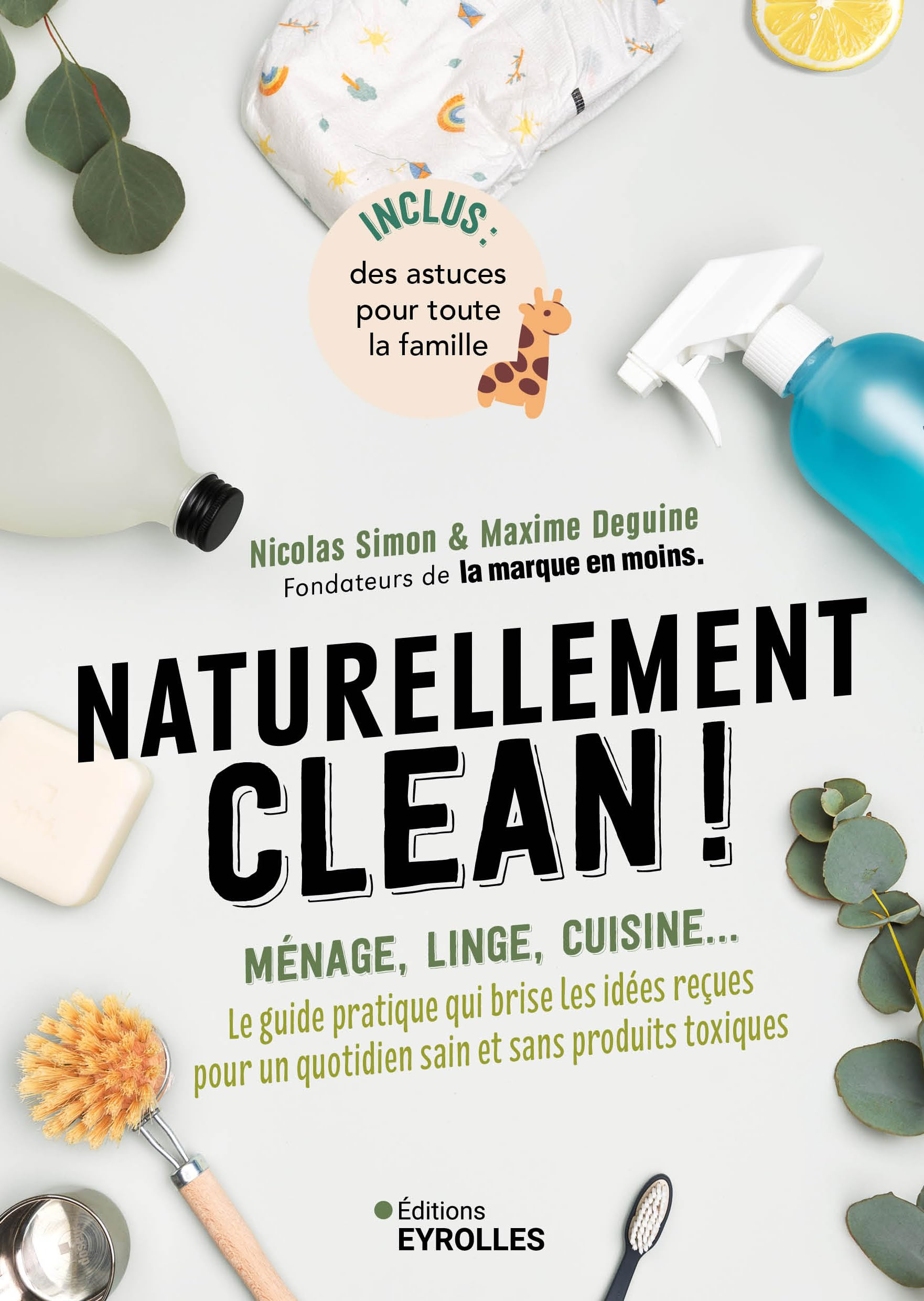 Naturellement clean ! : ménage, linge, cuisine... : le guide pratique qui brise les idées reçues pou