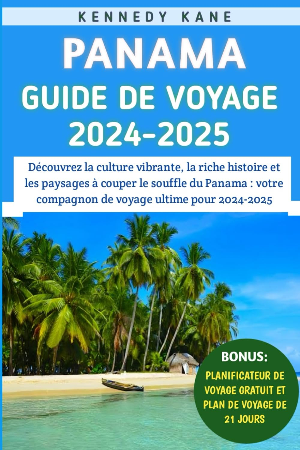 Panama Guide De Voyage 2024-2025: Découvrez la culture vibrante, la riche histoire et les paysages à