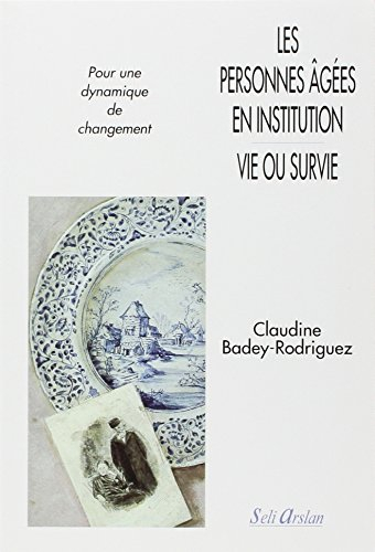 Les personnes âgées en institution, vie ou survie : pour une dynamique de changement