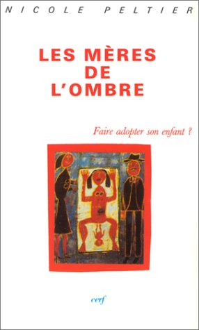 Les mères de l'ombre : faire adopter son enfant ?