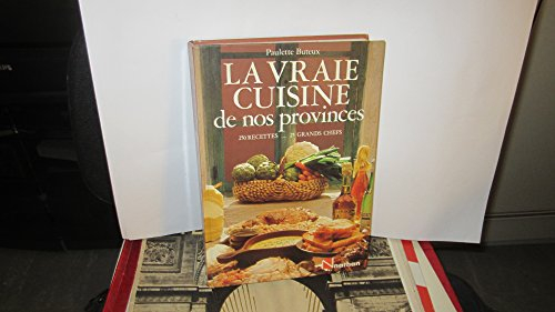 la vraie cuisine de nos provinces. 250 recettes, 25 grands chefs