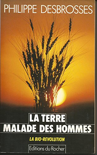 La Terre malade des hommes : la bio-révolution