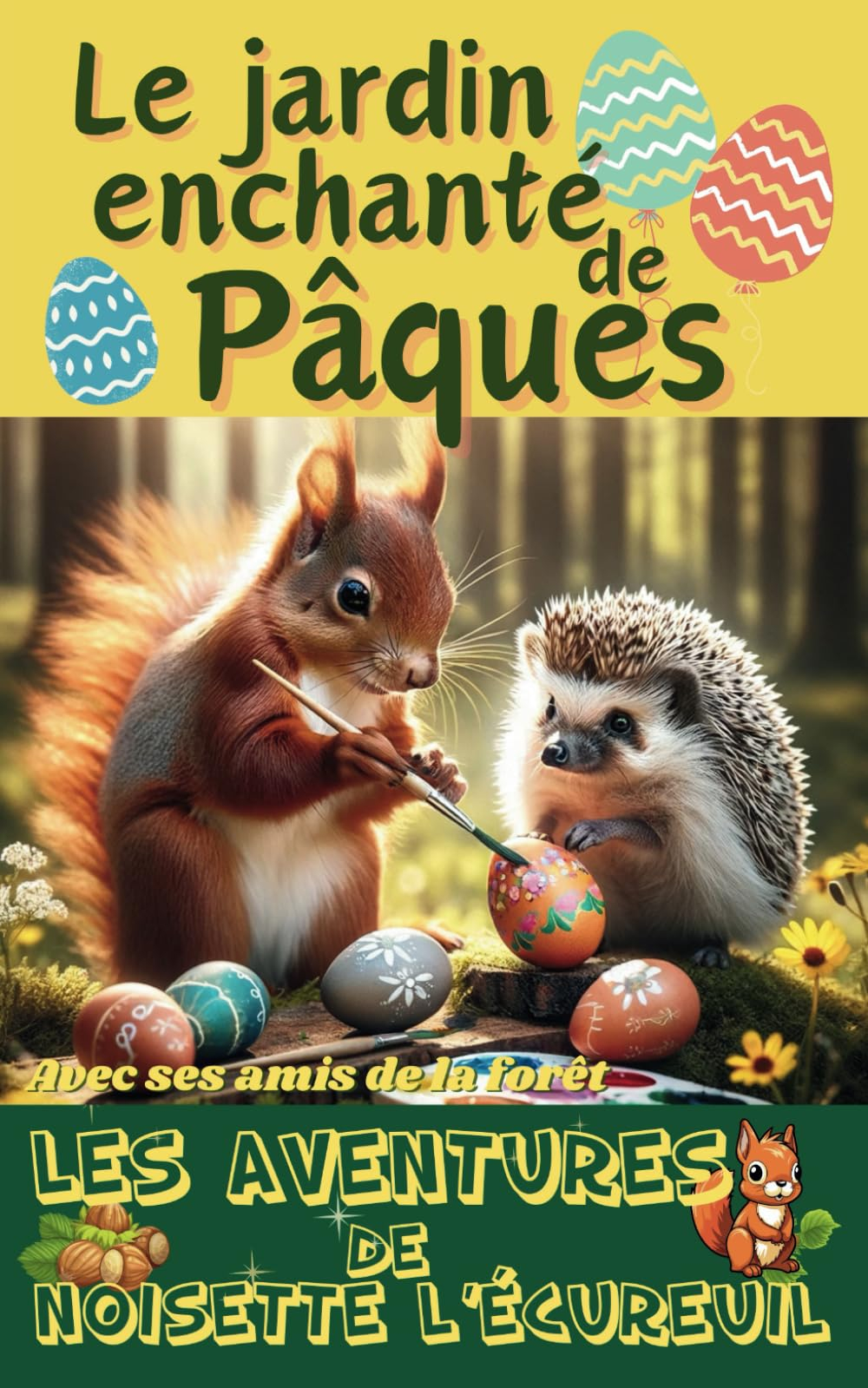 Les aventures de Noisette l’écureuil: Le Jardin enchanté de Pâques | Un Conte Magique avec ses amis 