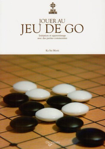 Jouer au jeu de go : initiation et apprentissage avec des parties commentées