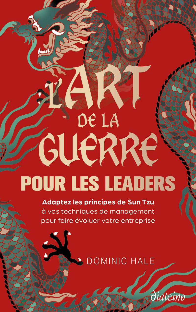 L'art de la guerre pour les leaders : adoptez les principes de Sun Tzu à vos techniques de managemen
