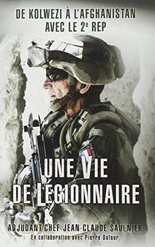 Une vie de légionnaire : de Kolwezi à l'Afghanistan avec le 2e REP
