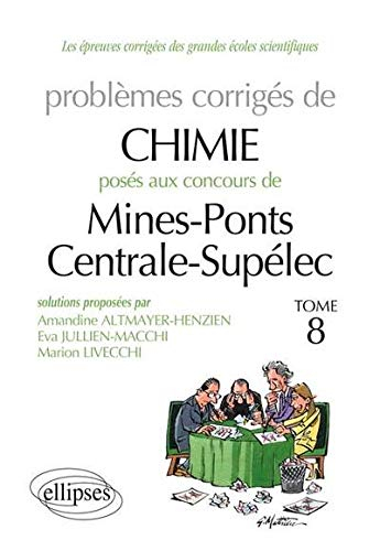 Problèmes corrigés de chimie posés aux concours de Mines-Ponts, Centrale-Supélec : 2009 à 2011