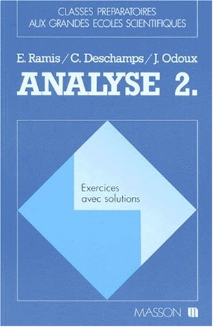 Analyse, exercices avec solutions : classes préparatoires aux grandes écoles scientifiques. Vol. 2