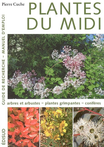Plantes du Midi : guide de recherche, manuel d'emploi. Vol. 1. Arbres et arbustes, plantes grimpante