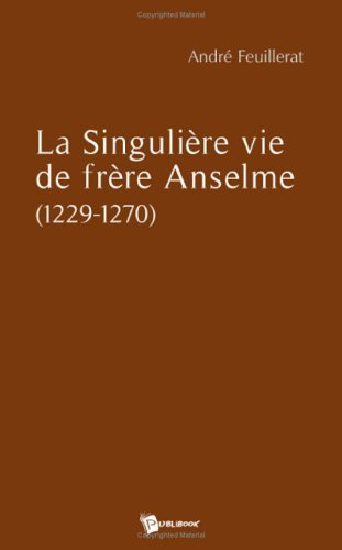 la singuliere vie de frere anselme (1229-1270)