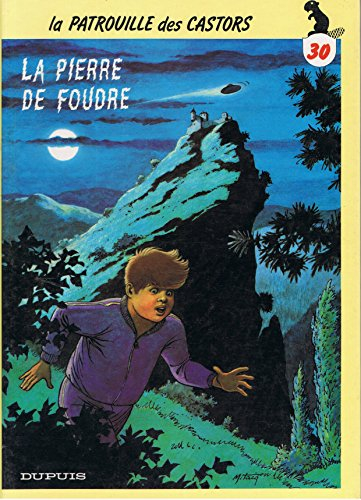 La Patrouille des castors. Vol. 30. La pierre de foudre