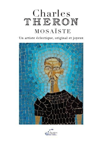 Charles Théron : mosaïste : un artiste éclectique, original et joyeux