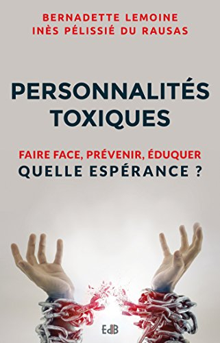 Personnalités toxiques : faire face, prévenir, éduquer : quelle espérance ?