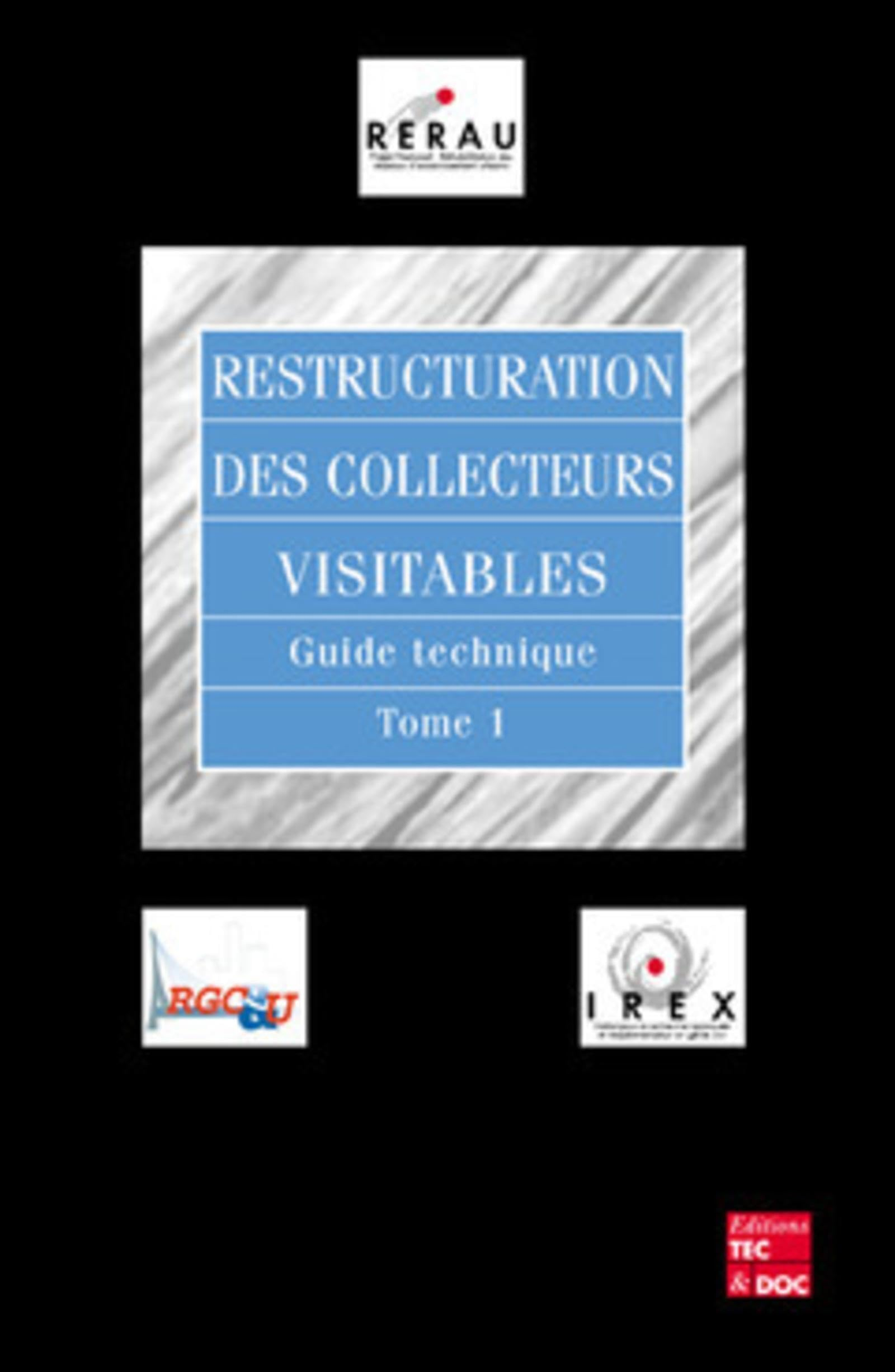 Restructuration des collecteurs visitables : guide technique. Vol. 1