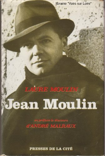 laure moulin. jean moulin : . en préface, discours d'andré malraux au panthéon le 19 décembre 1964