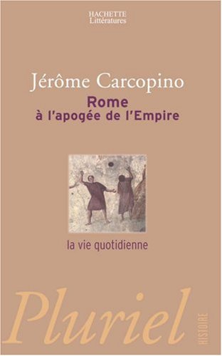 Rome à l'apogée de l'Empire : la vie quotidienne