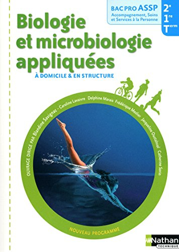 Biologie et microbiologie appliquées à domicile & en structure, bac pro ASSP 2e, 1re, term : nouveau