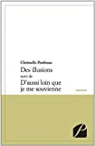 Des Illusions Suivi de d'Aussi Loin Que Je Me Souvienne