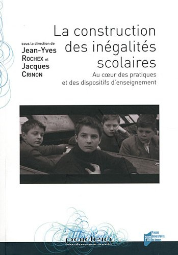 La construction des inégalités scolaires : au coeur des pratiques et des dispositifs d'enseignement