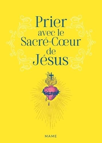 Prier avec le Sacré-Coeur de Jésus