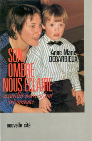 Son ombre nous éclaire : accueillir notre enfant trisomique