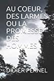 AU COEUR, DES LARMES OU LA PROMESSE DES HOMMES